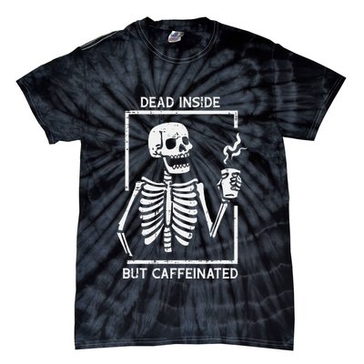 Halloween Skeleton Dead Inside Caffeinated Costume Tie-Dye T-Shirt