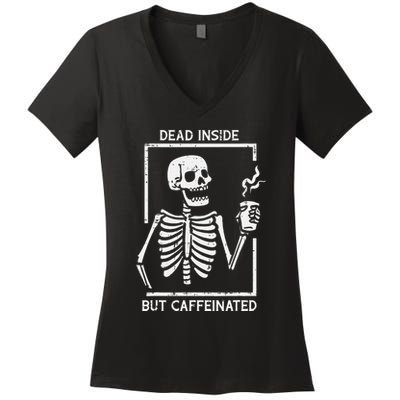 Halloween Skeleton Dead Inside Caffeinated Costume Women's V-Neck T-Shirt