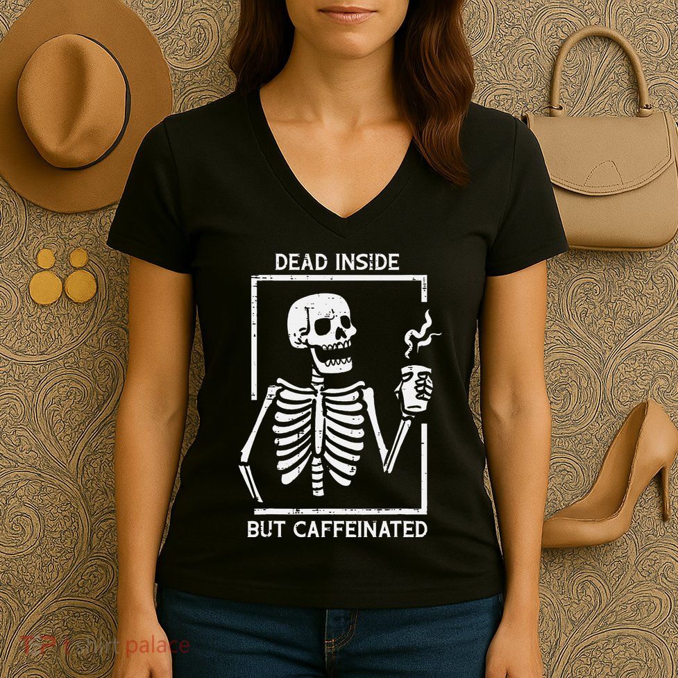 Halloween Skeleton Dead Inside Caffeinated Costume Women's V-Neck T-Shirt