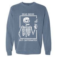 Halloween Skeleton Dead Inside Caffeinated Costume Garment-Dyed Sweatshirt