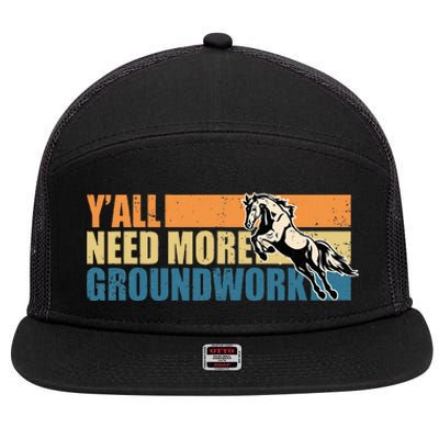 Horse Show Equestrian Horse Lover YAll Need More Groundwork 7 Panel Mesh Trucker Snapback Hat