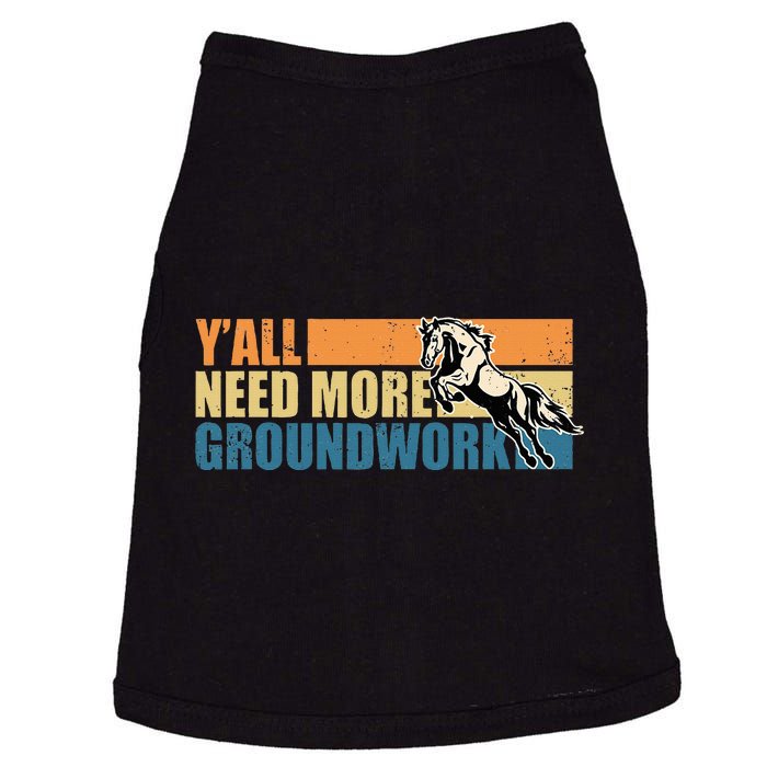 Horse Show Equestrian Horse Lover YAll Need More Groundwork Doggie Tank