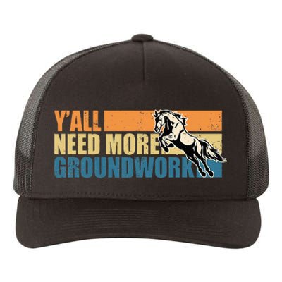 Horse Show Equestrian Horse Lover YAll Need More Groundwork Yupoong Adult 5-Panel Trucker Hat