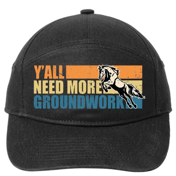 Horse Show Equestrian Horse Lover YAll Need More Groundwork 7-Panel Snapback Hat