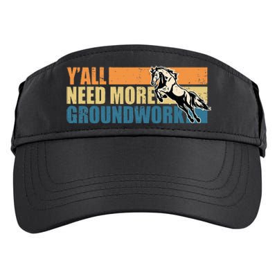 Horse Show Equestrian Horse Lover YAll Need More Groundwork Adult Drive Performance Visor