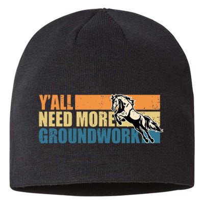 Horse Show Equestrian Horse Lover YAll Need More Groundwork Sustainable Beanie