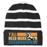 Horse Show Equestrian Horse Lover YAll Need More Groundwork Striped Beanie with Solid Band