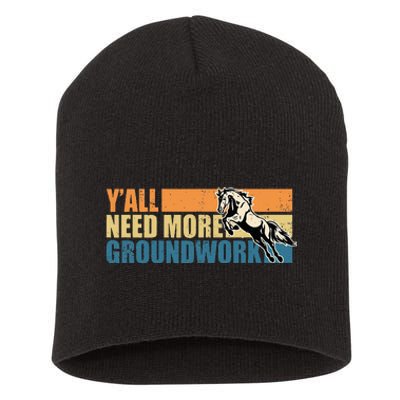 Horse Show Equestrian Horse Lover YAll Need More Groundwork Short Acrylic Beanie