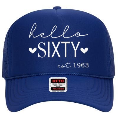 Hello Sixty Est 1963 60 Years Old 60th Birthday For Women High Crown Mesh Back Trucker Hat