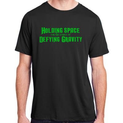 Holding Space For The Lyrics Of Defying Gravity Adult ChromaSoft Performance T-Shirt