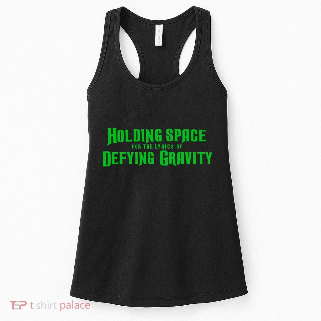 Holding Space For The Lyrics Of Defying Gravity Womens Tank Top