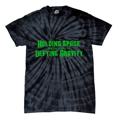 Holding Space For The Lyrics Of Defying Gravity Tie-Dye T-Shirt