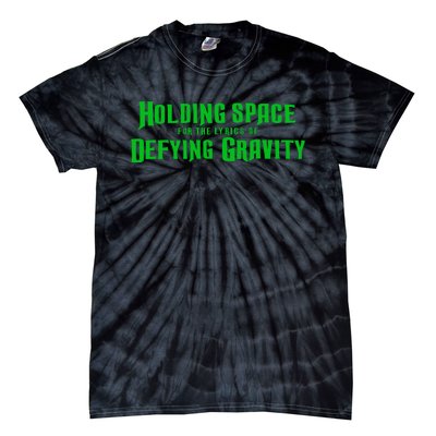 Holding Space For The Lyrics Of Defying Gravity Tie-Dye T-Shirt