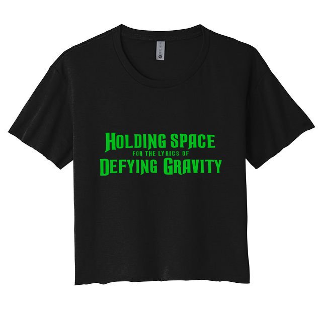 Holding Space For The Lyrics Of Defying Gravity Crop Top