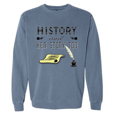 Her Story For History Major Teacher Student Feminist Great Gift Garment-Dyed Sweatshirt