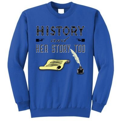 Her Story For History Major Teacher Student Feminist Great Gift Tall Sweatshirt