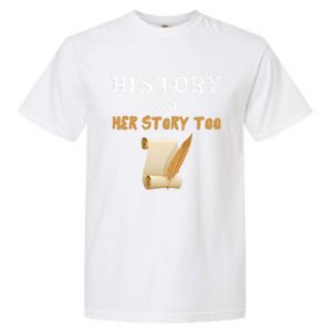 Her Story For History Teacher Student Major Feminist Gift Garment-Dyed Heavyweight T-Shirt