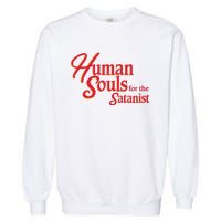 Human Souls For The Satanist Garment-Dyed Sweatshirt