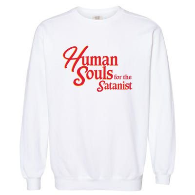 Human Souls For The Satanist Garment-Dyed Sweatshirt