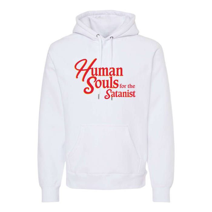 Human Souls For The Satanist Premium Hoodie