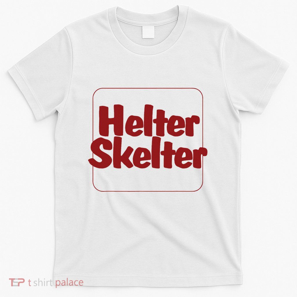 Helter Skelter Funny T-Shirt