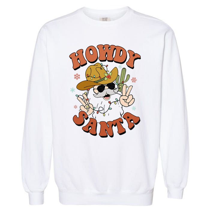 Howdy Santa Funny Cowboy Christmas Xmas Garment-Dyed Sweatshirt