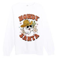 Howdy Santa Funny Cowboy Christmas Xmas Premium Crewneck Sweatshirt