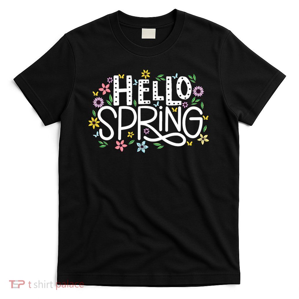 Hello Spring Flowers Bloom Floral First Day Of Spring T-Shirt