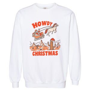 Howdy Santa Funny Christmas Xmas Western Cowboy Garment-Dyed Sweatshirt