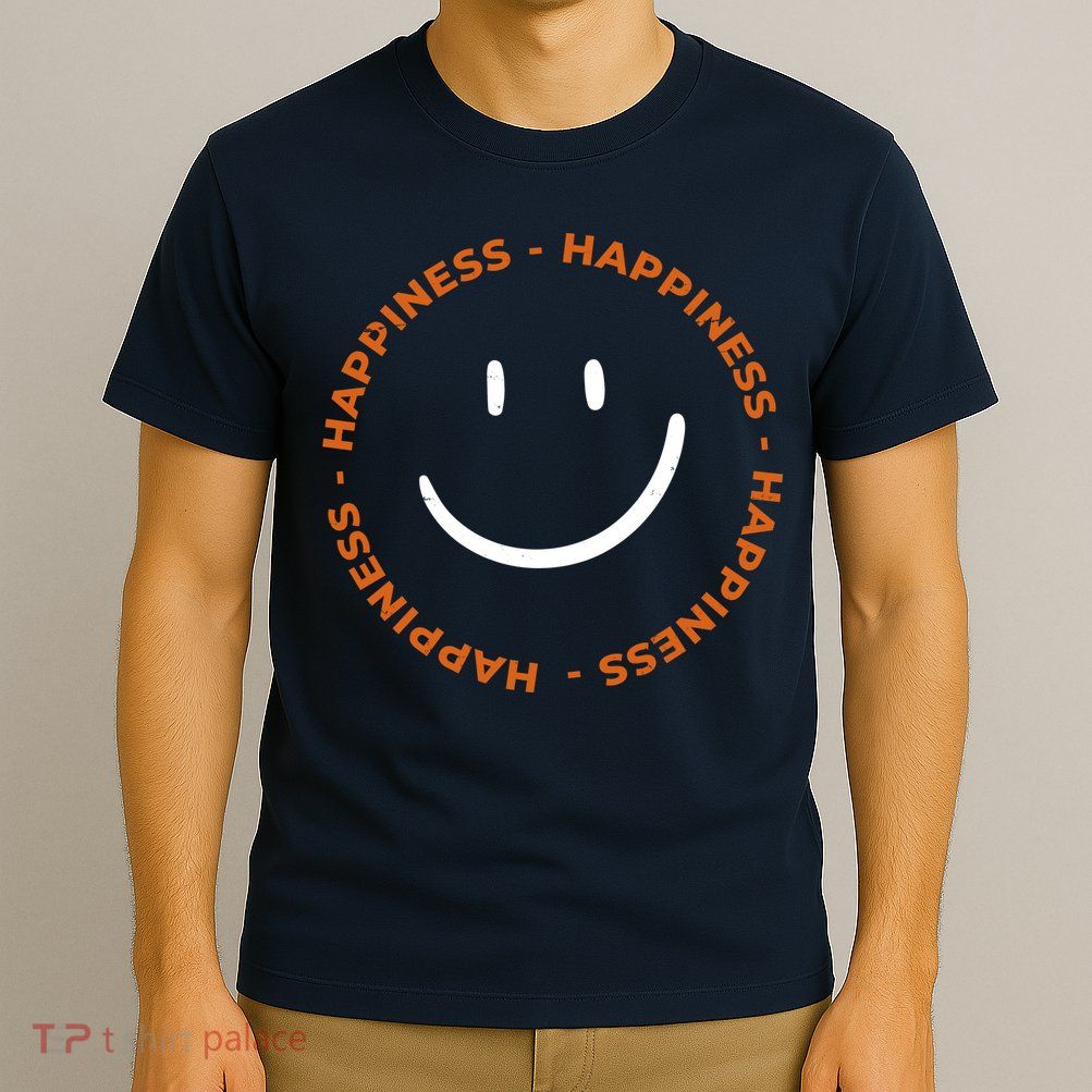Happiness Smiley Face Be Happy Inspirational T-Shirt