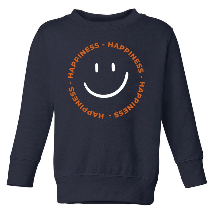 Happiness Smiley Face Be Happy Inspirational Toddler Sweatshirt