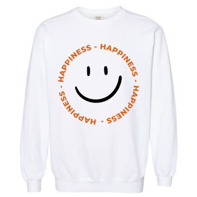 Happiness Smiley Face Be Happy Inspirational Garment-Dyed Sweatshirt