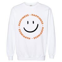 Happiness Smiley Face Be Happy Inspirational Garment-Dyed Sweatshirt