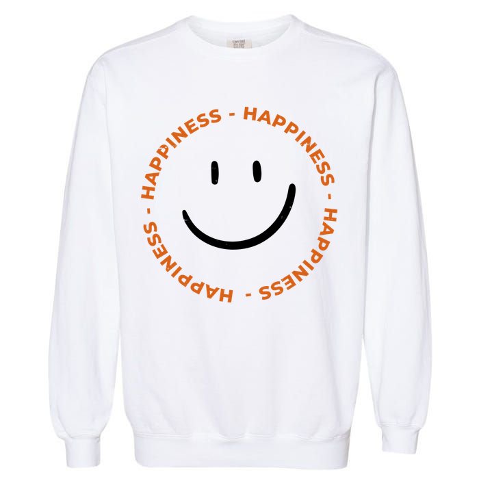 Happiness Smiley Face Be Happy Inspirational Garment-Dyed Sweatshirt