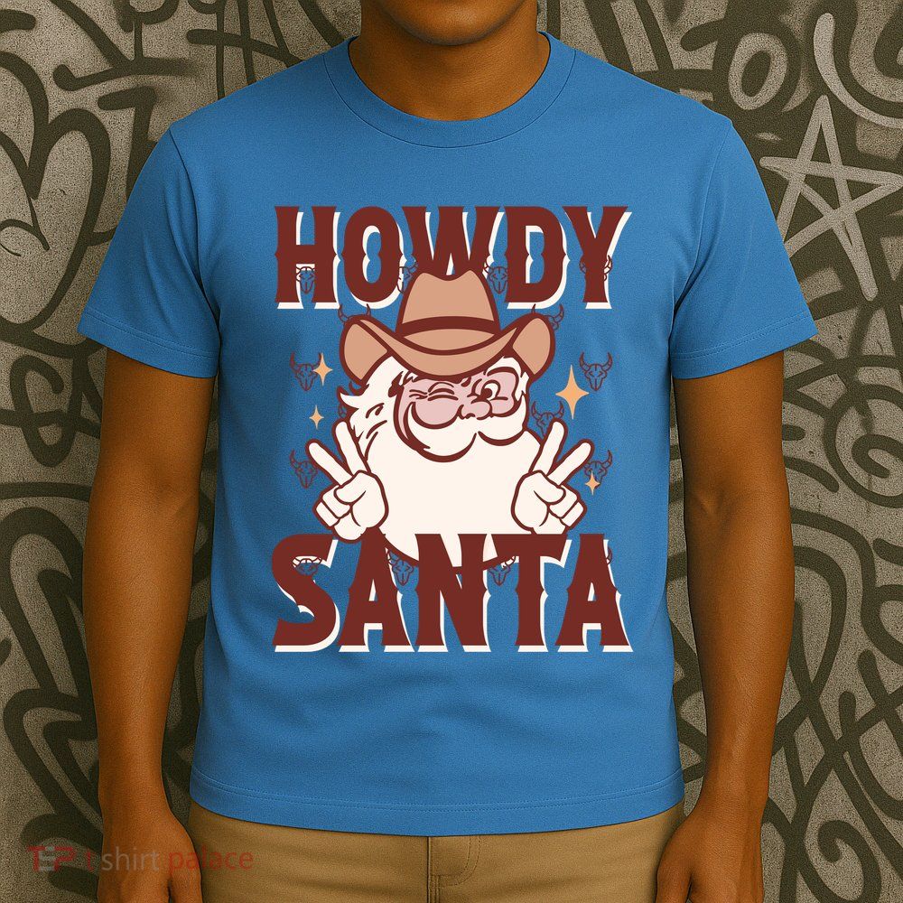 Howdy Santa Funny Christmas Holiday T-Shirt