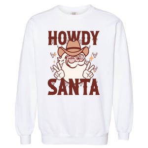 Howdy Santa Funny Christmas Holiday Garment-Dyed Sweatshirt