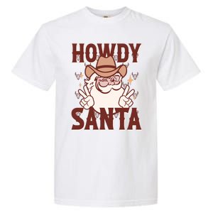 Howdy Santa Funny Christmas Holiday Garment-Dyed Heavyweight T-Shirt