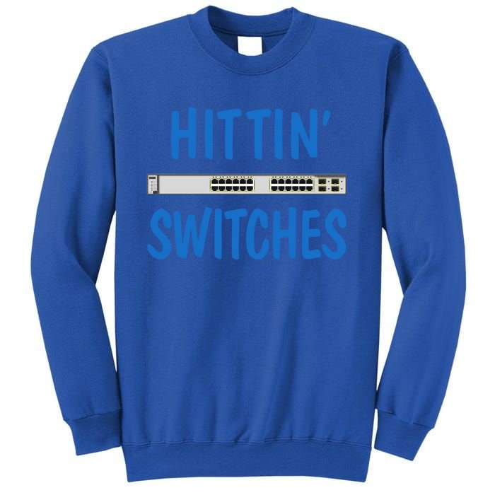 Hitting Switches Funny Network Systems Engineer Gift Tall Sweatshirt