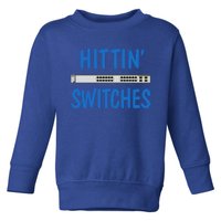 Hitting Switches Funny Network Systems Engineer Gift Toddler Sweatshirt