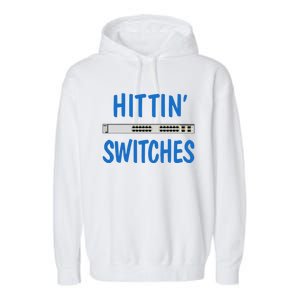 Hitting Switches Funny Network Systems Engineer Gift Garment-Dyed Fleece Hoodie