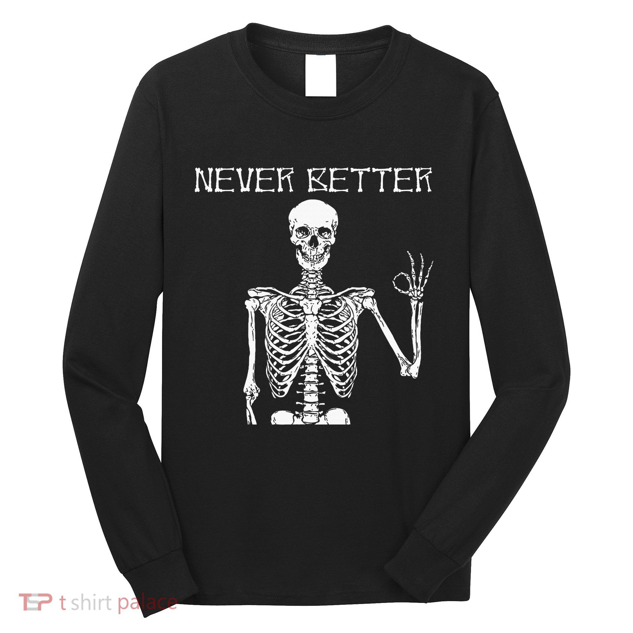 Halloween Shirts For Women Never Better Skeleton Funny Skull Long Sleeve Shirt