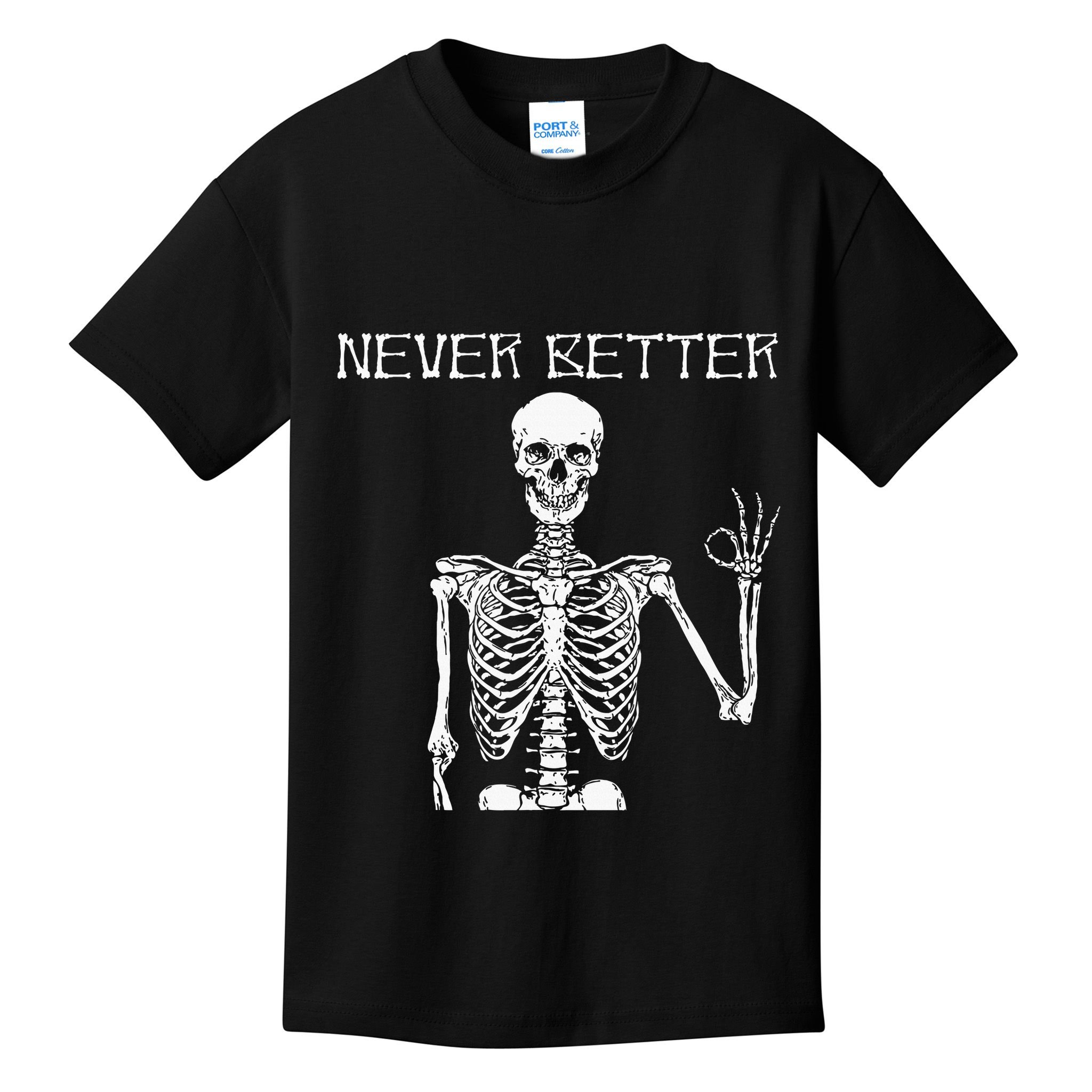 Halloween Shirts For Women Never Better Skeleton Funny Skull Kids T-Shirt