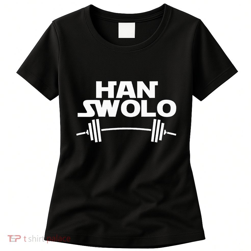 Han Swolo Gym Weightlifting Womens T-Shirt
