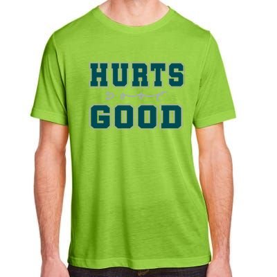 Hurts So Good Funny Meme Saying Graphic Apparel For Family Adult ChromaSoft Performance T-Shirt