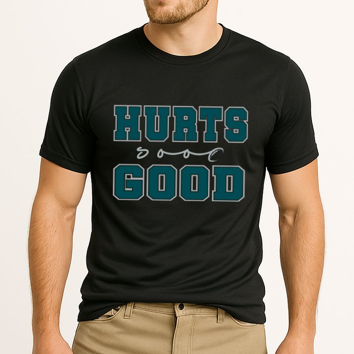 Hurts So Good Funny Meme Saying Graphic Apparel For Family Performance Shirt