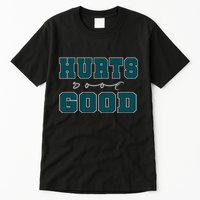 Hurts So Good Funny Meme Saying Graphic Apparel For Family Tall T-Shirt