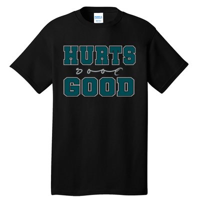 Hurts So Good Funny Meme Saying Graphic Apparel For Family Tall T-Shirt