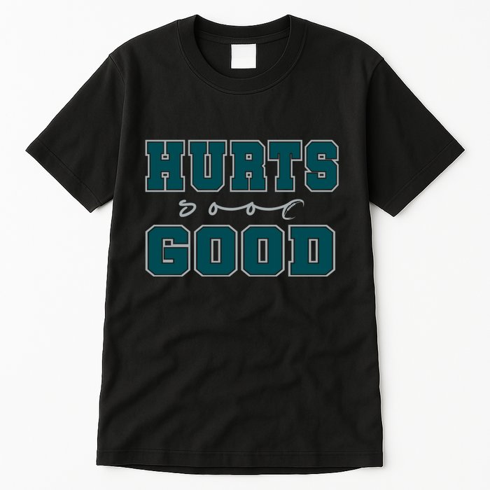 Hurts So Good Funny Meme Saying Graphic Apparel For Family Tall T-Shirt
