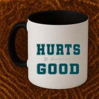 Hurts So Good Funny Meme Saying Graphic Apparel For Family Mug