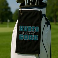 Hurts So Good Funny Meme Saying Graphic Apparel For Family Golf Towel